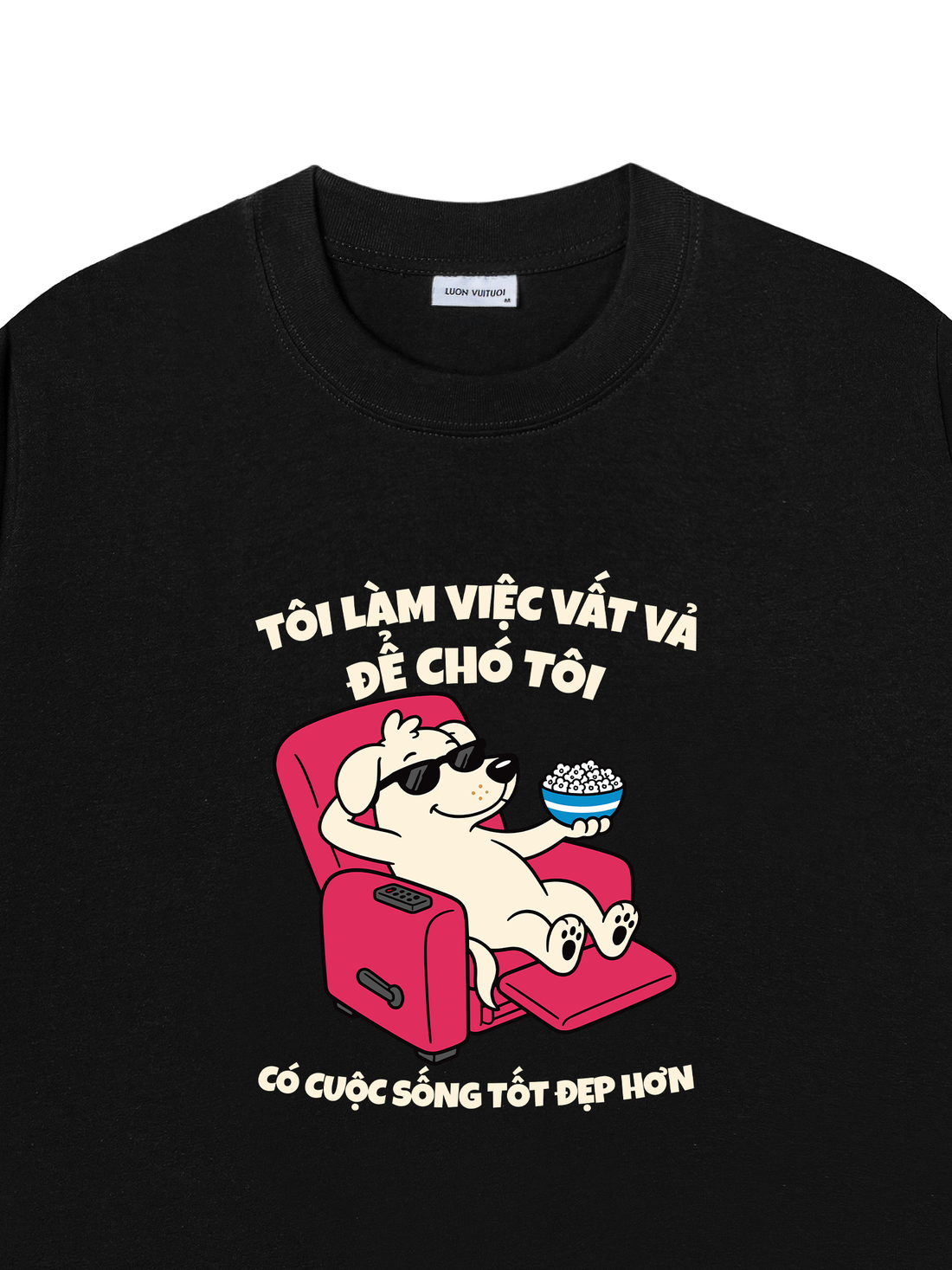 Áo Thun Chó Tôi Sống Tốt Hơn