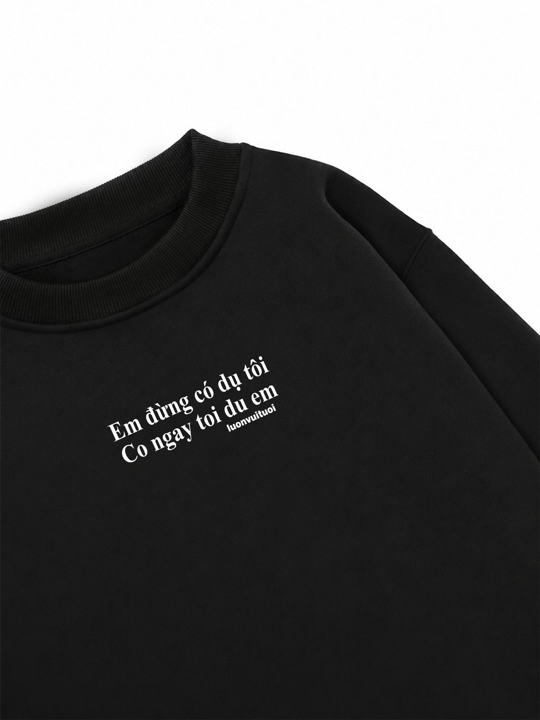 Áo Sweater Nỉ Hai Da Em Đừng Có Mà Dụ Tôi