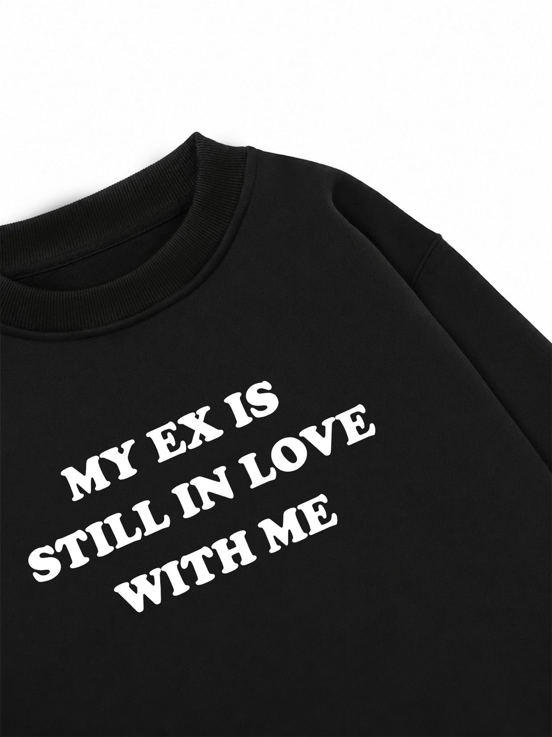 Áo Sweater Nỉ Hai Da My Ex Is Still In Love With Me