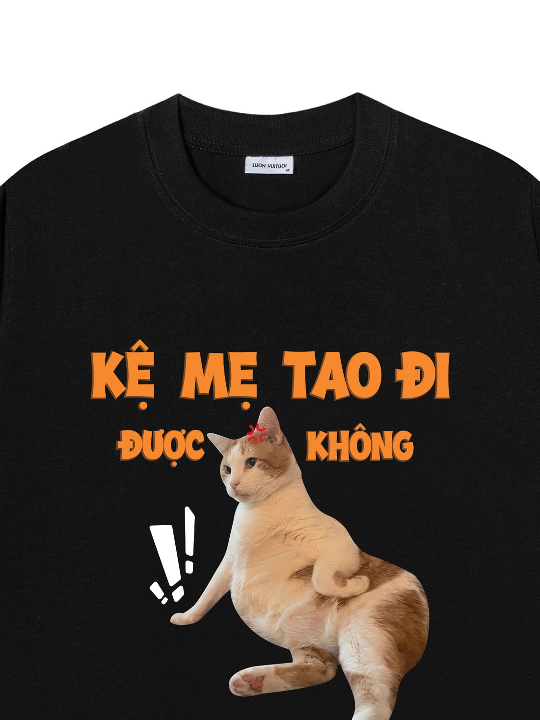 Áo Thun Kệ Mẹ Tao Đi