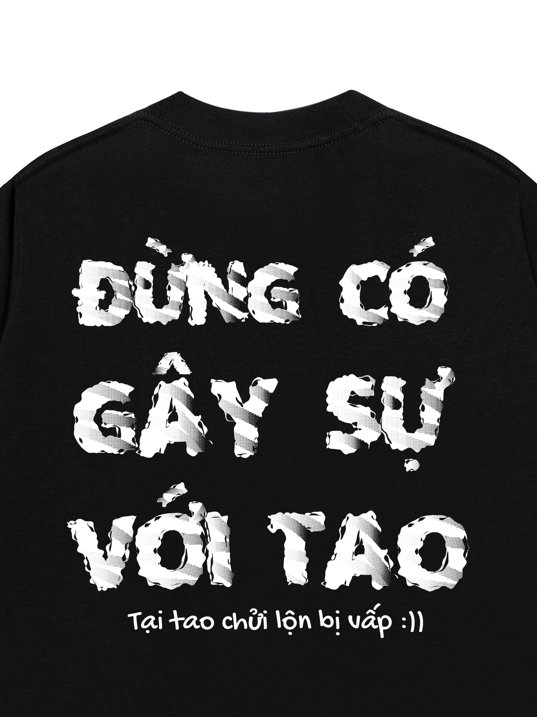 Áo Thun Đừng Có Gây Sự Với Tao