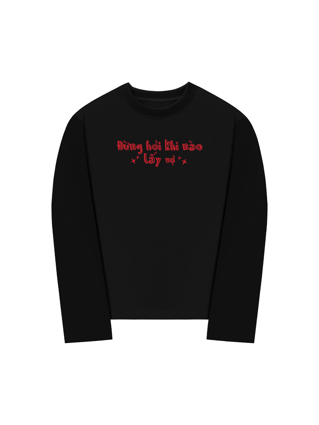 Áo Thun Dài Tay Đừng Hỏi Khi Nào Lấy Vợ
