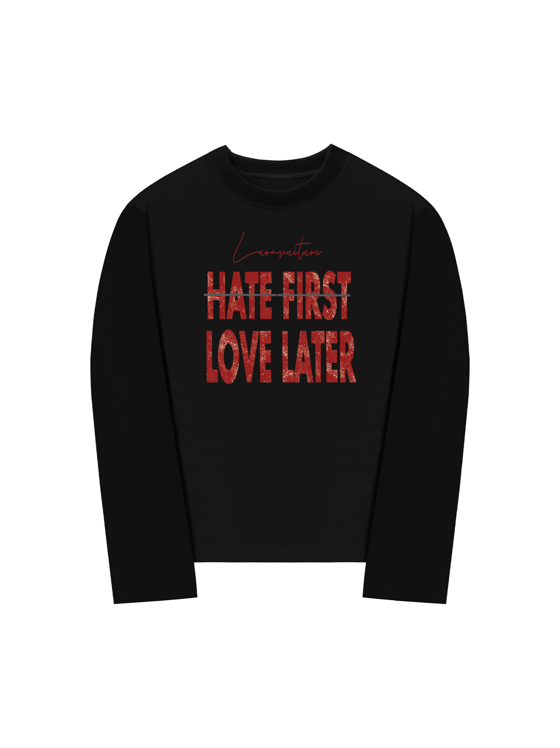 Áo Thun Dài Tay Hate First Love Later