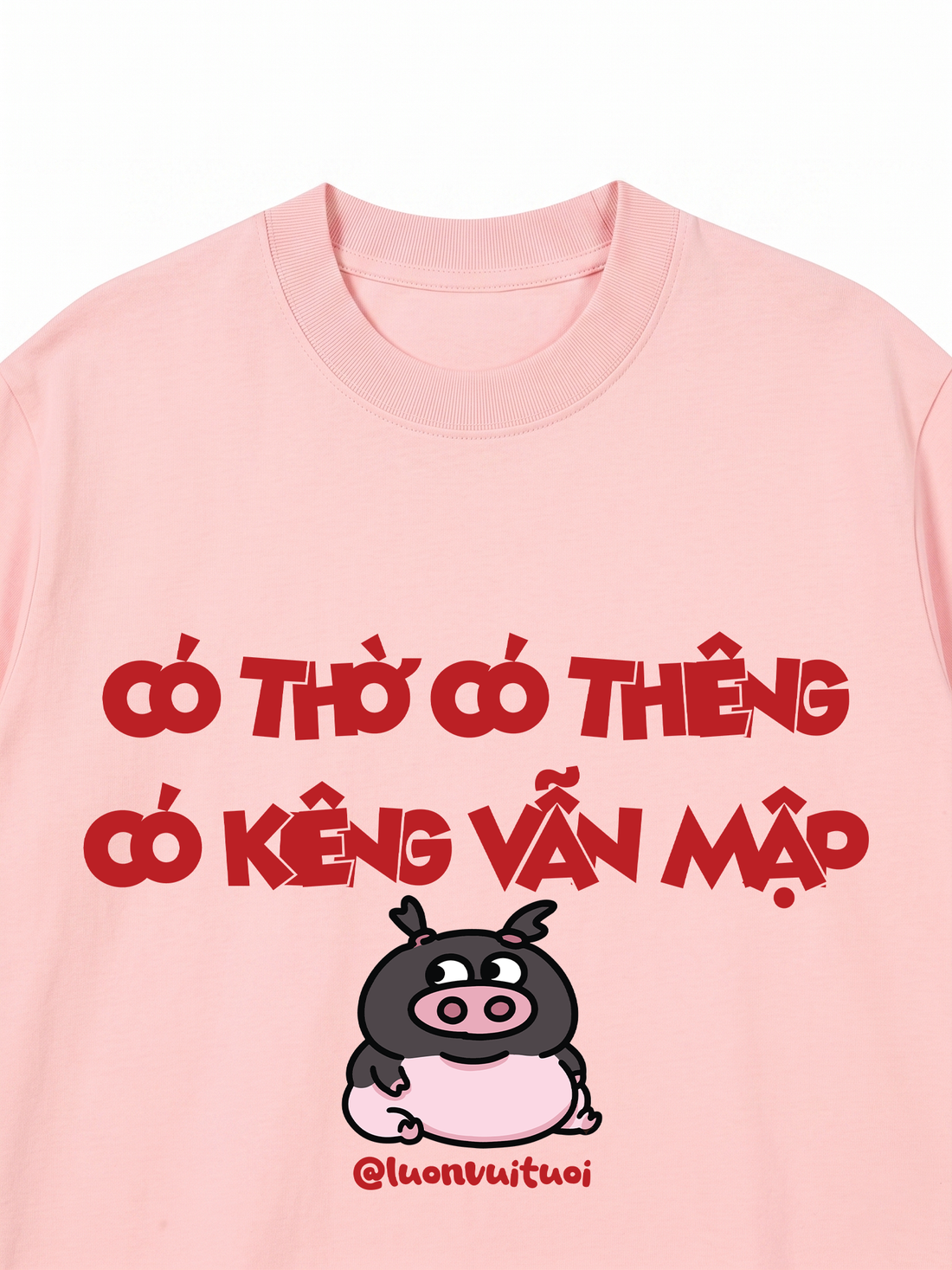 Áo Thun Có Thờ Có Thiêng Có Kiêng Vẫn Mập
