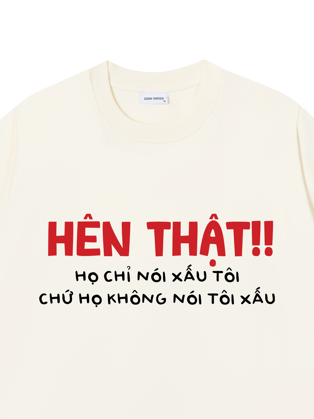 Áo Thun Hên Thật, Họ Chỉ Nói Xấu Tôi