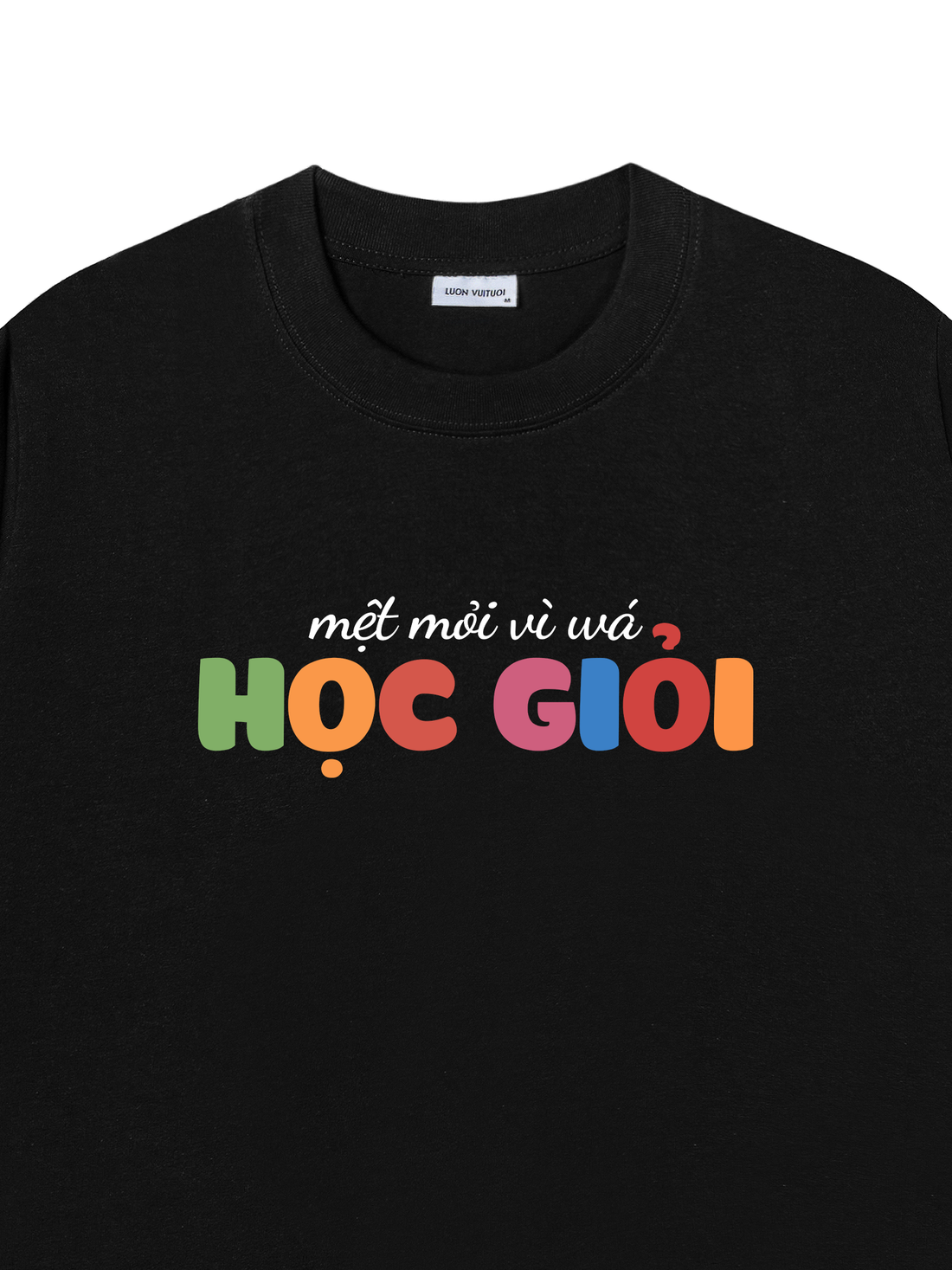 Áo Thun Mệt Mỏi Vì Quá Học Giỏi