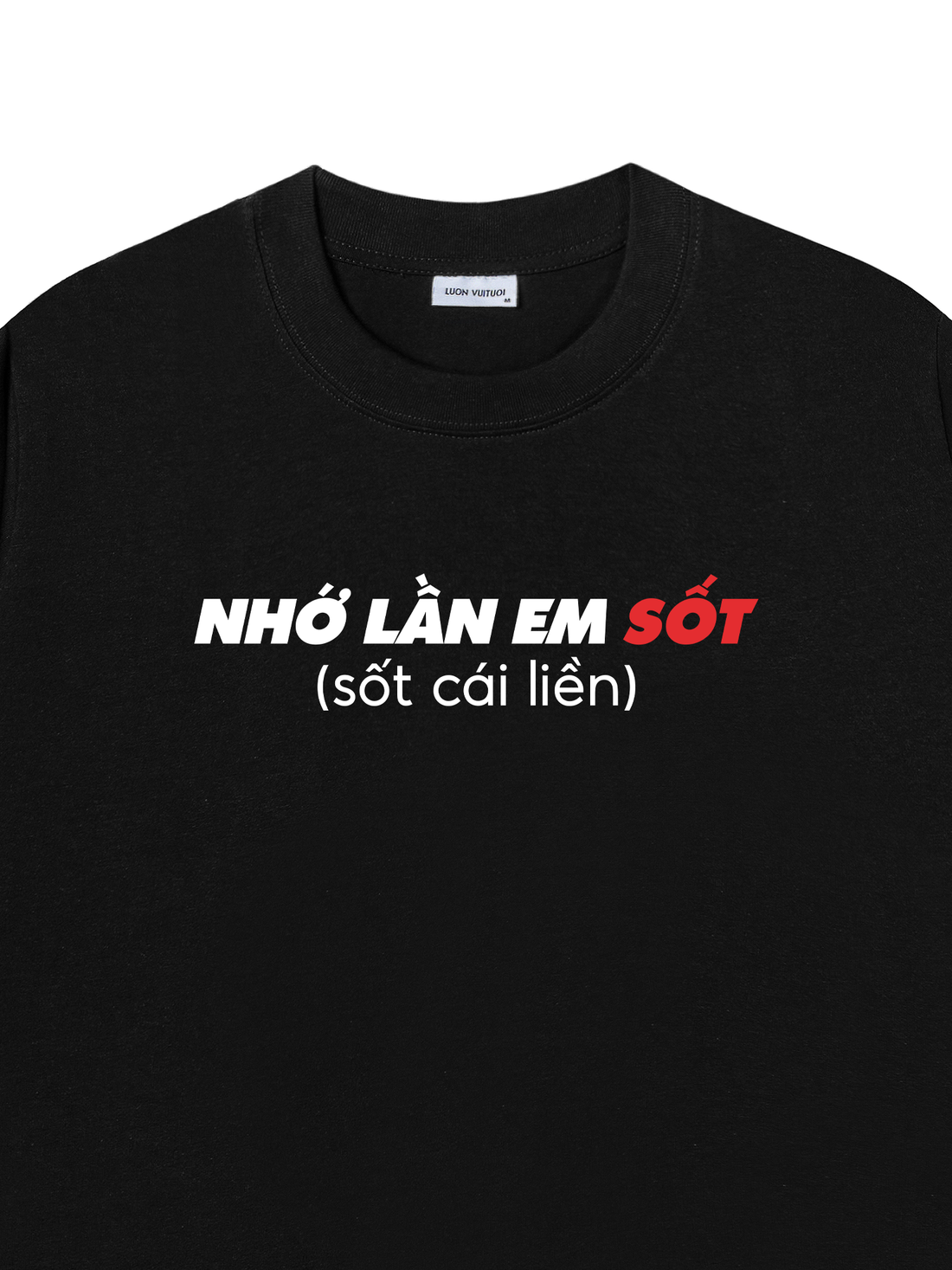 Áo Thun Nhớ Lần Em Sốt