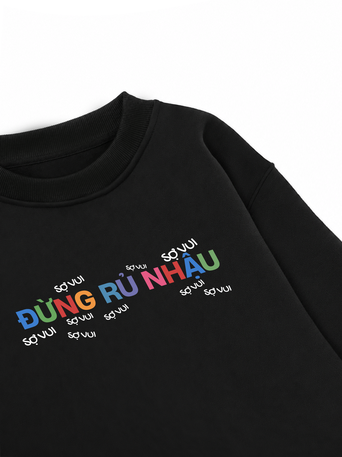 Áo Sweater Nỉ Hai Da Đừng Rủ Nhậu Sợ Vui