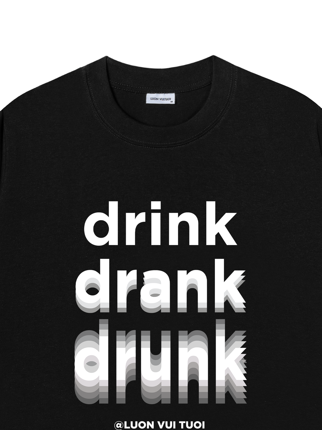 Áo Thun Drink Drank Drunk