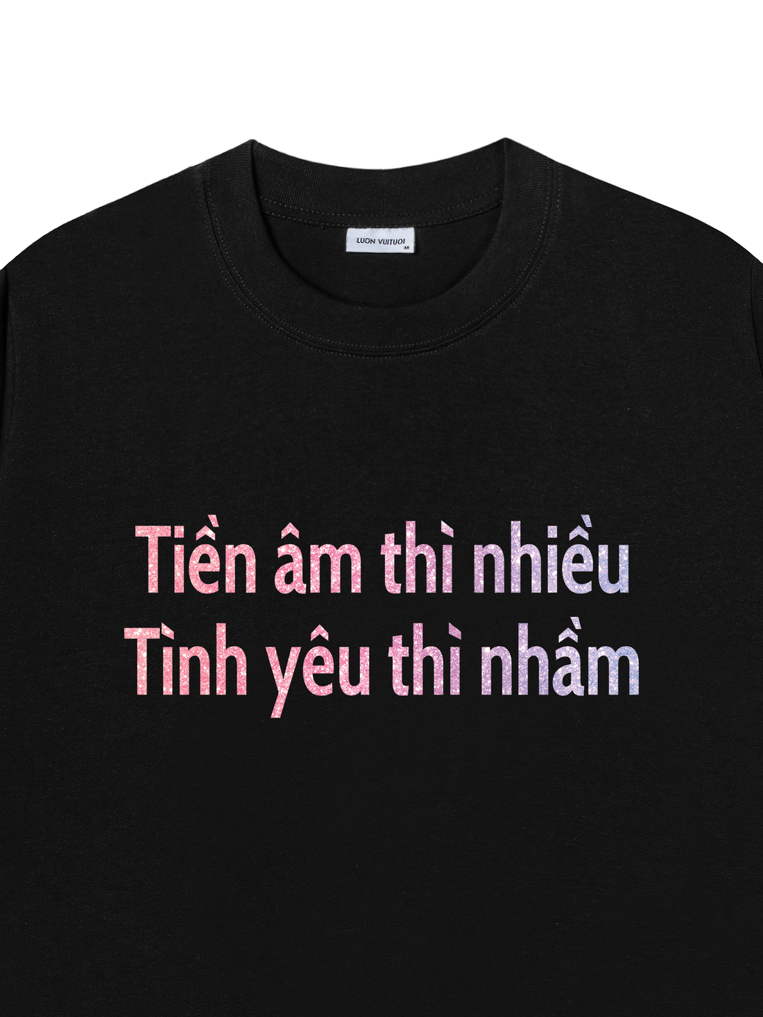 Áo Thun Tiền Âm Thì Nhiều Tình Yêu Thì Nhầm