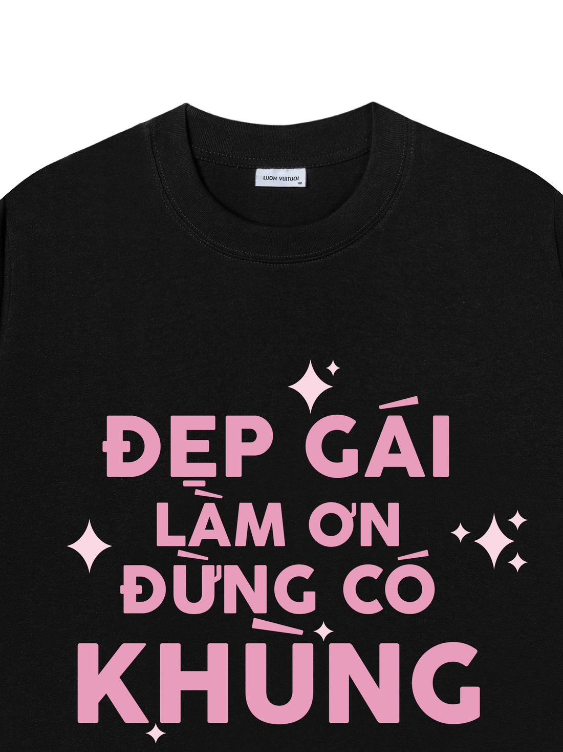 Áo Thun Đẹp Gái Làm Ơn Đừng Có Khùng