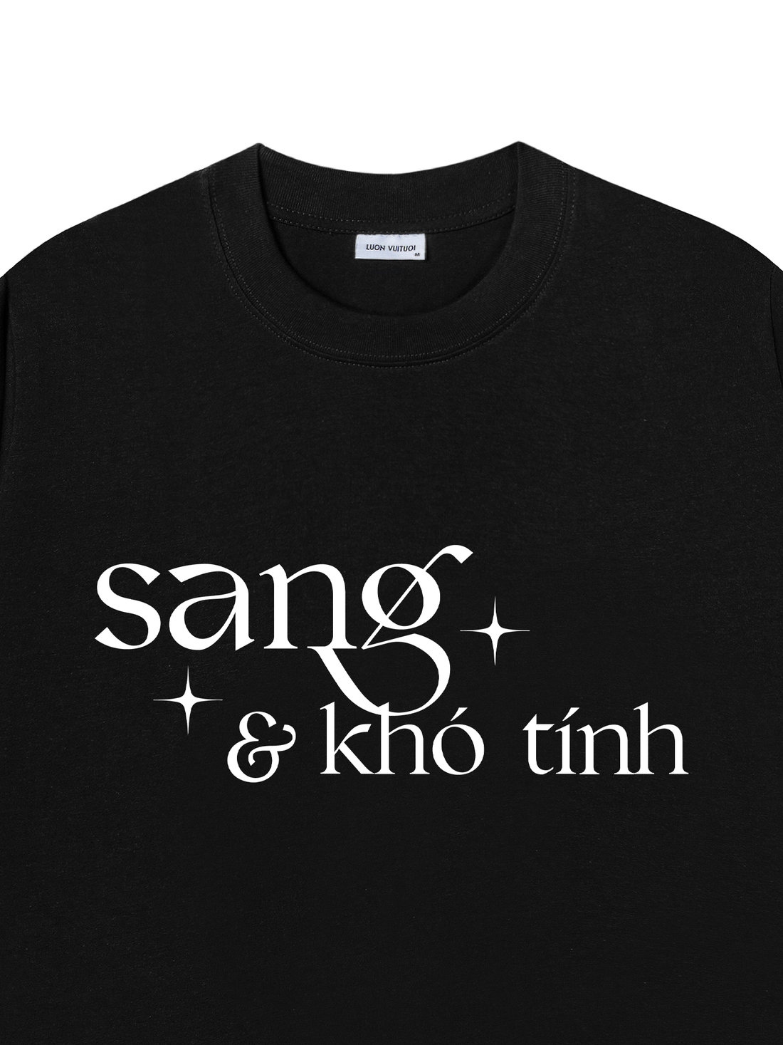Áo Thun Sang & Khó Tính