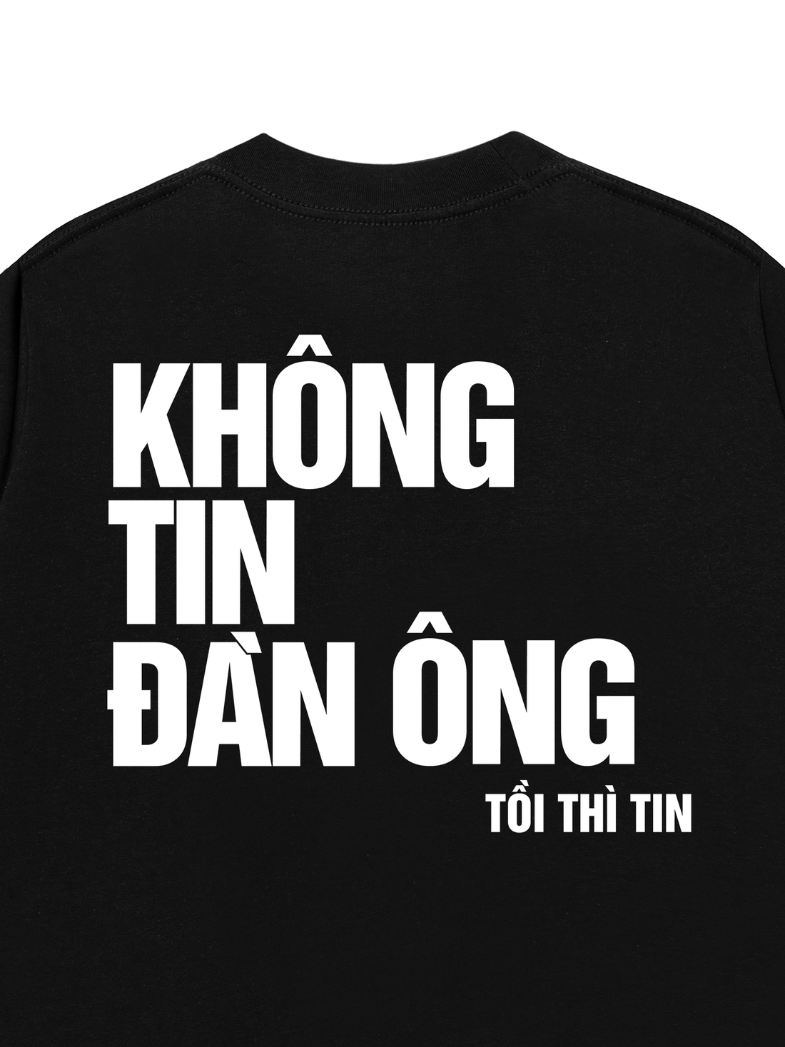 Áo Thun Không Tin Đàn Ông - Tồi Thì Tin