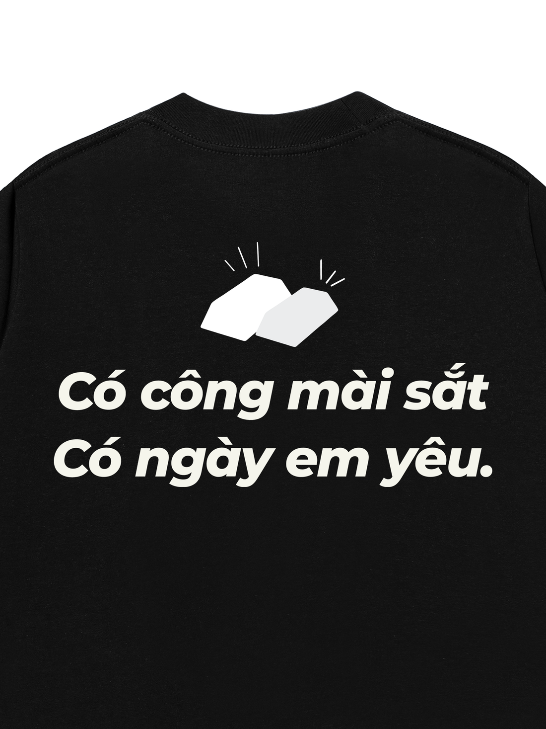Áo Thun Có Công Mài Sắt Có Ngày Em Yêu