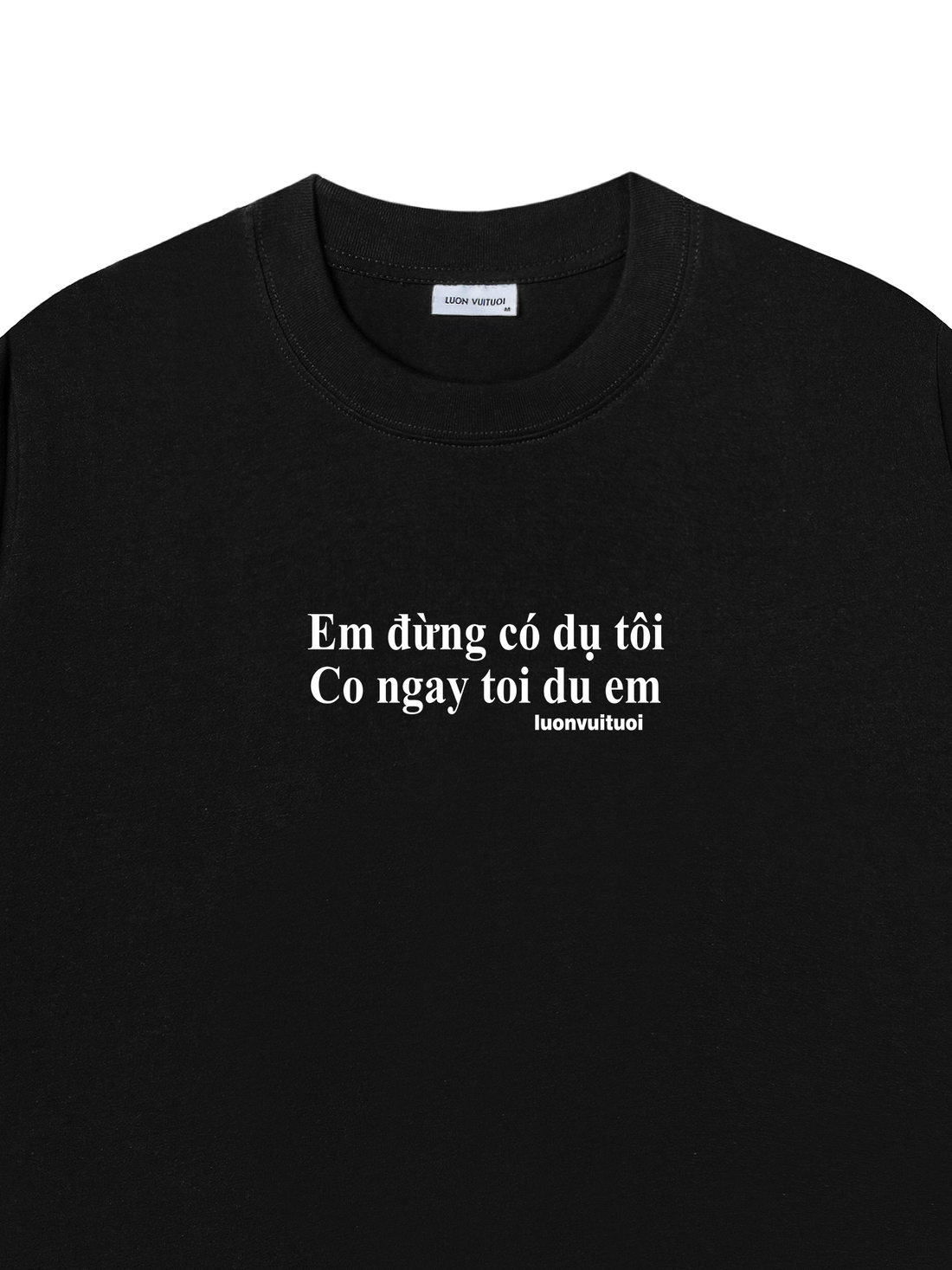 Áo Thun Em Đừng Có Mà Dụ Tôi