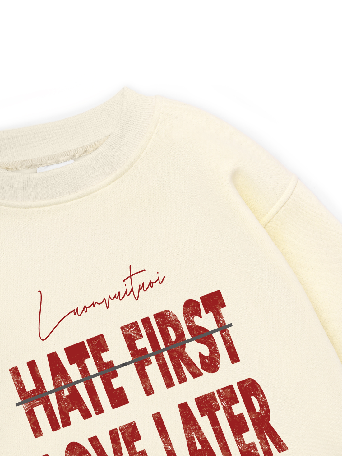 Hate First Love Later  Sweater