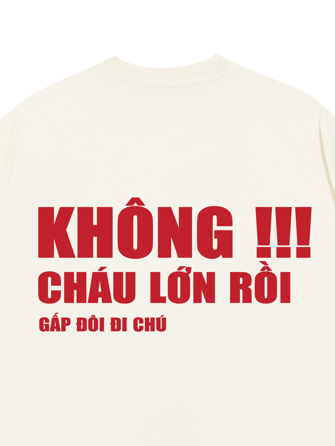 Áo Thun Không Cháu Lớn Rồi - Gấp Đôi Đi Chú