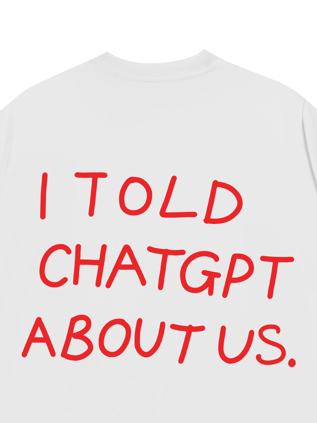 Áo Thun I Told Chat GPT About Us