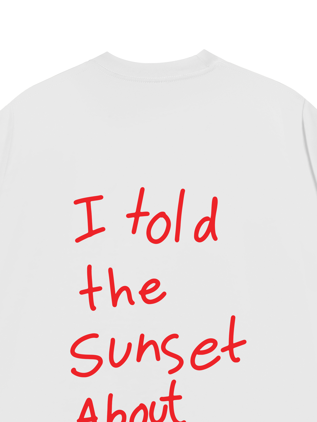 Áo Thun I Told The Sunset About You