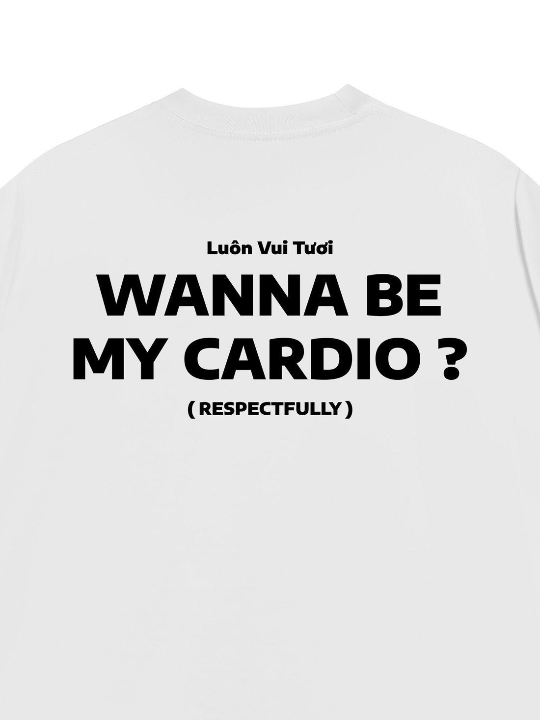 Áo Thun Wanna Be My Cardio