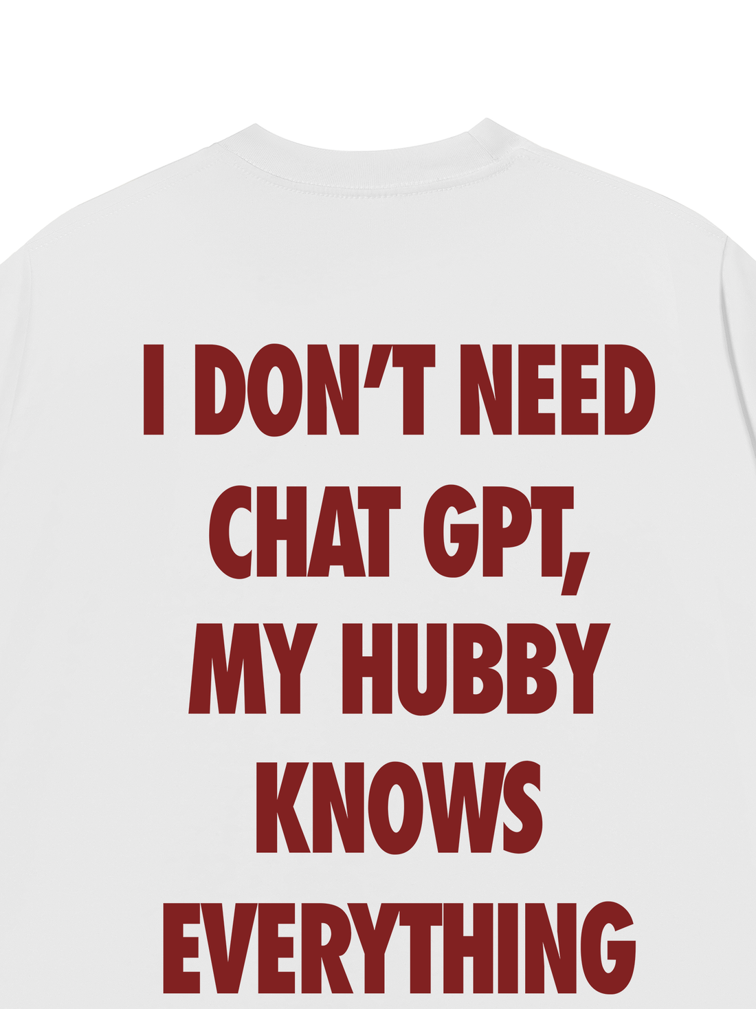 Áo Thun I Dont Need Chat Gpt , My Hubby Knows Everything