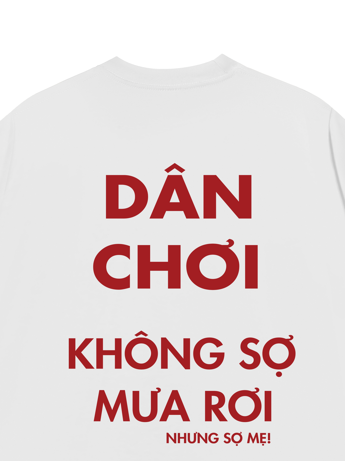 Áo Thun Dân Chơi Không Sợ Mưa Rơi - Nhưng Sợ Mẹ