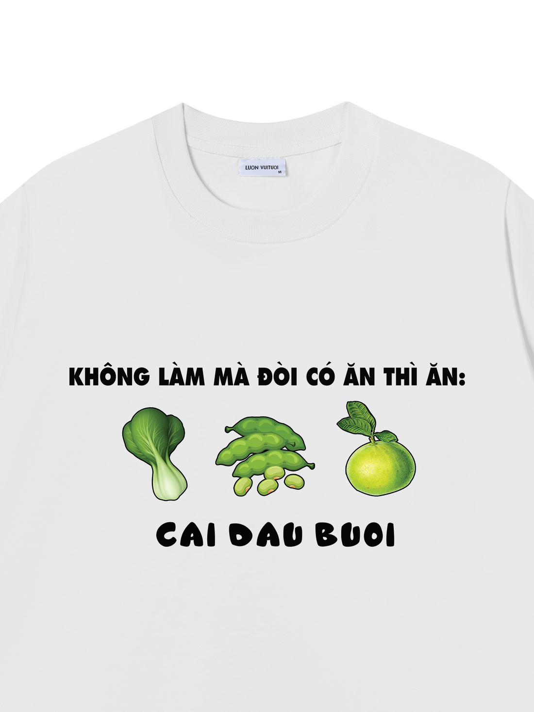 Áo Thun Không Làm Mà Đòi Có Ăn Thì Ăn Cải Đậu Bưởi