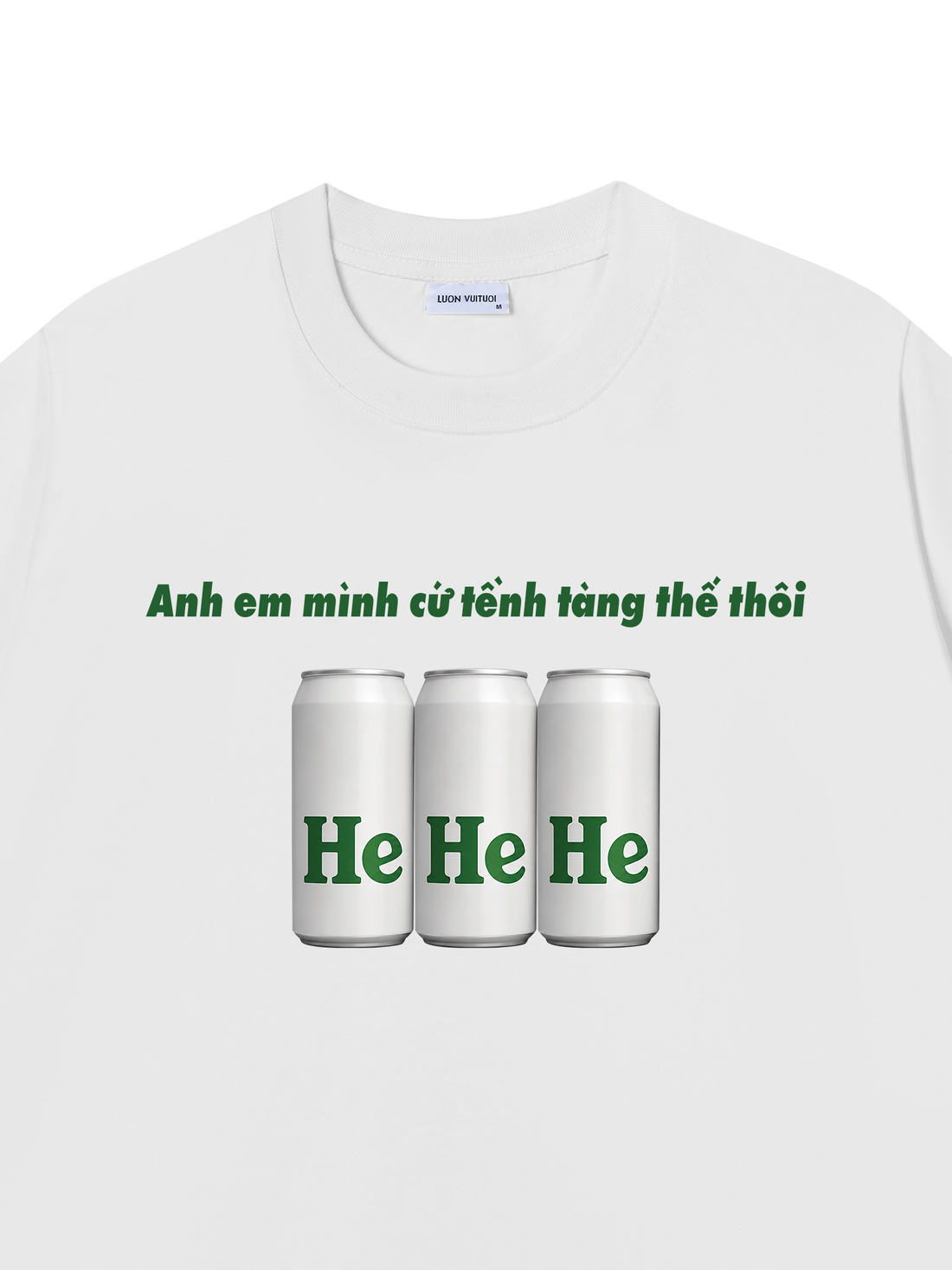 Áo Thun Anh Em Mình Cứ Tềnh Tàng Thế Thôi He He He