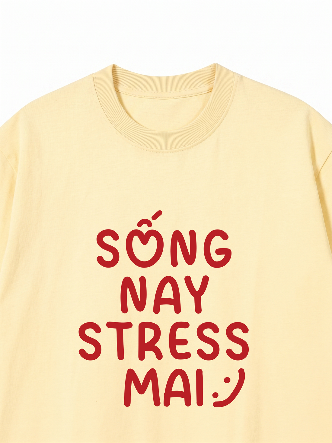 Áo Thun SỐNG NAY STRESS MAI